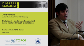 Jorit Wintjes | Diekplous! – understanding ancient naval warfare through simulations | 10.11.2015 Jorit Wintjes | Diekplous! – understanding ancient naval warfare through simulations | 10.11.2015