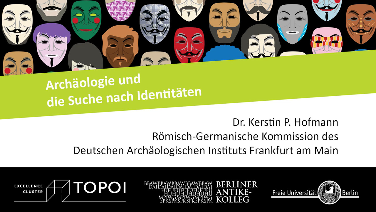 Kerstin P. Hofmann | Archäologie und die Suche nach Identitäten | 19.12.2017 Kerstin P. Hofmann | Archäologie und die Suche nach Identitäten | 19.12.2017