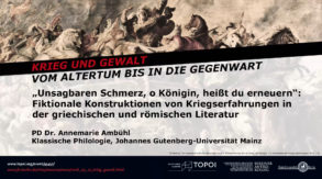 Annemarie Ambühl | Kriegserfahrungen in der griechischen und römischen Literatur | 16.5.2018 Annemarie Ambühl | Kriegserfahrungen in der griechischen und römischen Literatur | 16.5.2018
